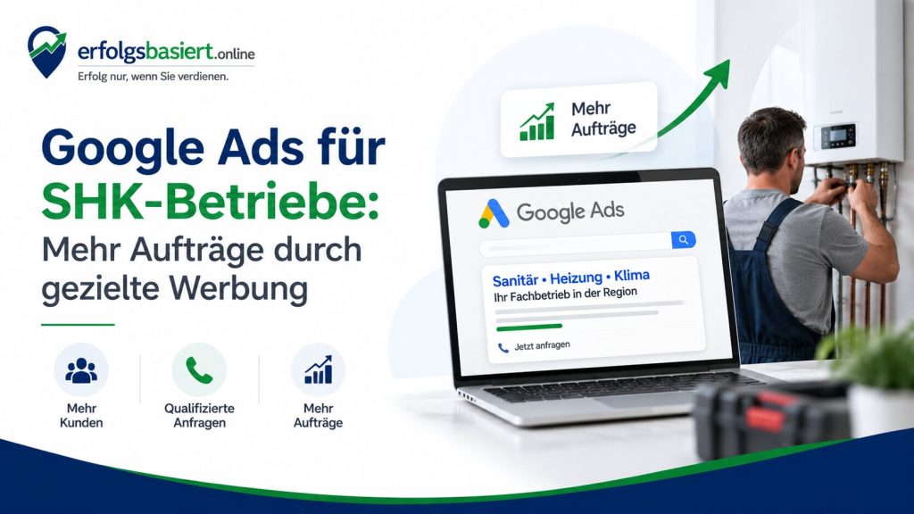 Google Ads für SHK-Betriebe: aktuelle Klickpreise, die richtige Kampagnenstruktur für Notdienst und Sanierung sowie die häufigsten Fehler.